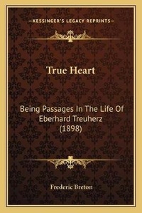 Enlarge image Cover: True Heart - Kessinger Publishing