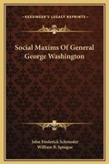Cover: Social Maxims Of General George Washington - Kessinger Publishing