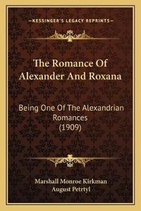 Enlarge image Cover: The Romance Of Alexander And Roxana - Kessinger Publishing