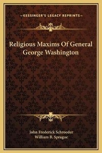 Enlarge image Cover: Religious Maxims Of General George Washington - Kessinger Publishing