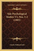 Cover: Yale Psychological Studies V1, Nos. 1-2 (1905) - Kessinger Publishing
