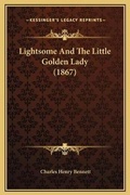 Cover: Lightsome And The Little Golden Lady (1867) - Kessinger Publishing