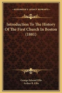 Enlarge image Cover: Introduction To The History Of The First Church In Boston (1881) - Kessinger Publishing