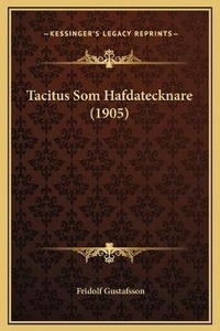 Abbildung von: Tacitus Som Hafdatecknare (1905) - Kessinger Publishing
