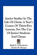 Cover: Junior Studies In The Life Of Christ - Kessinger Publishing