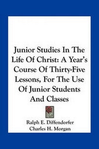 Enlarge image Cover: Junior Studies In The Life Of Christ - Kessinger Publishing