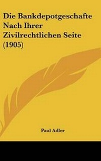 Abbildung von: Die Bankdepotgeschafte Nach Ihrer Zivilrechtlichen Seite (1905) - Kessinger Publishing