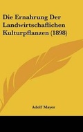 Cover: Die Ernahrung Der Landwirtschaflichen Kulturpflanzen (1898) - Kessinger Publishing