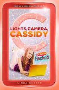 Enlarge image Cover: Lights, Camera, Cassidy: Hacked - Viking Books for Young Readers