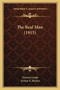 Cover: The Real Man (1915) - Kessinger Publishing