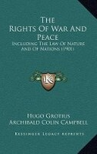 Enlarge image Cover: The Rights Of War And Peace - Kessinger Publishing