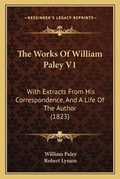 Cover: The Works Of William Paley V1 - Kessinger Publishing