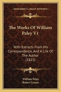 Enlarge image Cover: The Works Of William Paley V1 - Kessinger Publishing