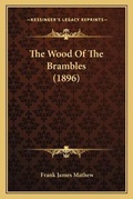 Cover: The Wood Of The Brambles (1896) - Kessinger Publishing