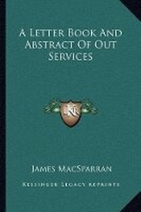 Enlarge image Cover: A Letter Book And Abstract Of Out Services - Kessinger Publishing