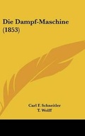 Cover: Die Dampf-Maschine (1853) - Kessinger Publishing