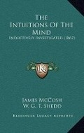 Cover: The Intuitions Of The Mind - Kessinger Publishing