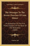 Cover: The Messages To The Seven Churches Of Asia Minor - Kessinger Publishing