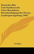 Bild: Deutsches Bau Und Nachbarrecht Unter Besonderer Berucksichtigung Der Preuss. Landesgesetzgebung (1903) - Kessinger Publishing
