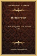 Cover: The Snow Baby - Kessinger Publishing