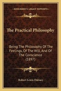 Cover: The Practical Philosophy - Kessinger Publishing