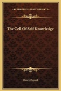 Cover: The Cell Of Self Knowledge - Kessinger Publishing