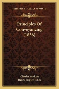 Enlarge image Cover: Principles Of Conveyancing (1838) - Kessinger Publishing