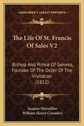 Cover: The Life Of St. Francis Of Sales V2 - Kessinger Publishing