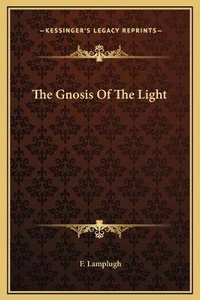Enlarge image Cover: The Gnosis Of The Light - Kessinger Publishing