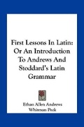 Cover: First Lessons In Latin - Kessinger Publishing