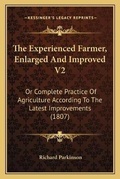 Cover: The Experienced Farmer, Enlarged And Improved V2 - Kessinger Publishing
