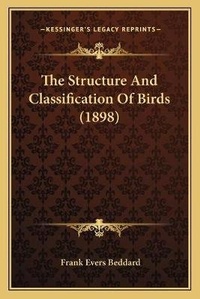 Enlarge image Cover: The Structure And Classification Of Birds (1898) - Kessinger Publishing