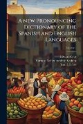 Cover: A new pronouncing dictionary of the Spanish and English languages; Volume 1 - Nabu Press
