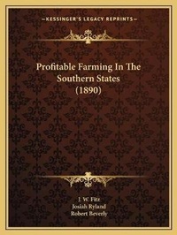 Enlarge image Cover: Profitable Farming In The Southern States (1890) - Kessinger Publishing