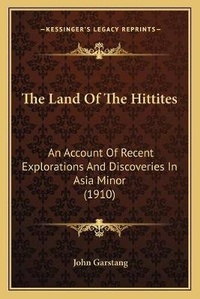 Enlarge image Cover: The Land Of The Hittites - Kessinger Publishing