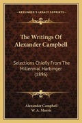 Cover: The Writings Of Alexander Campbell - Kessinger Publishing