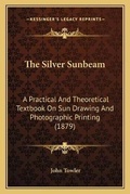 Cover: The Silver Sunbeam - Kessinger Publishing