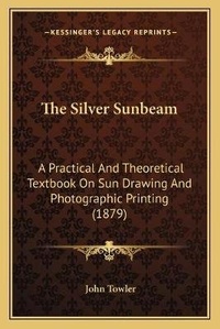 Enlarge image Cover: The Silver Sunbeam - Kessinger Publishing