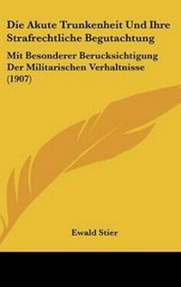 Abbildung von: Die Akute Trunkenheit Und Ihre Strafrechtliche Begutachtung - Kessinger Publishing