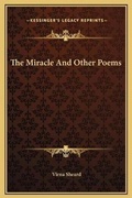 Cover: The Miracle And Other Poems - Kessinger Publishing