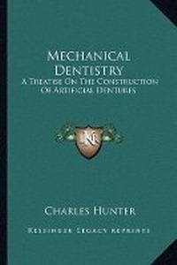 Enlarge image Cover: Mechanical Dentistry - Kessinger Publishing