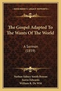 Cover: The Gospel Adapted To The Wants Of The World - Kessinger Publishing