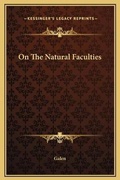 Cover: On The Natural Faculties - Kessinger Publishing
