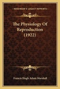 Cover: The Physiology Of Reproduction (1922) - Kessinger Publishing