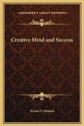 Cover: Creative Mind and Success - Kessinger Publishing