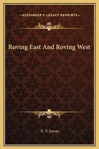 Abbildung von: Roving East And Roving West - Kessinger Publishing