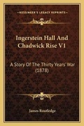 Cover: Ingerstein Hall And Chadwick Rise V1 - Kessinger Publishing