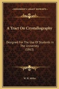 Cover: A Tract On Crystallography - Kessinger Publishing