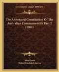 Cover: The Annotated Constitution Of The Australian Commonwealth Part 2 (1901) - Kessinger Publishing