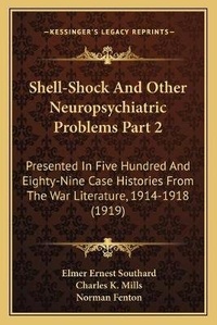 Enlarge image Cover: Shell-Shock And Other Neuropsychiatric Problems Part 2 - Kessinger Publishing
